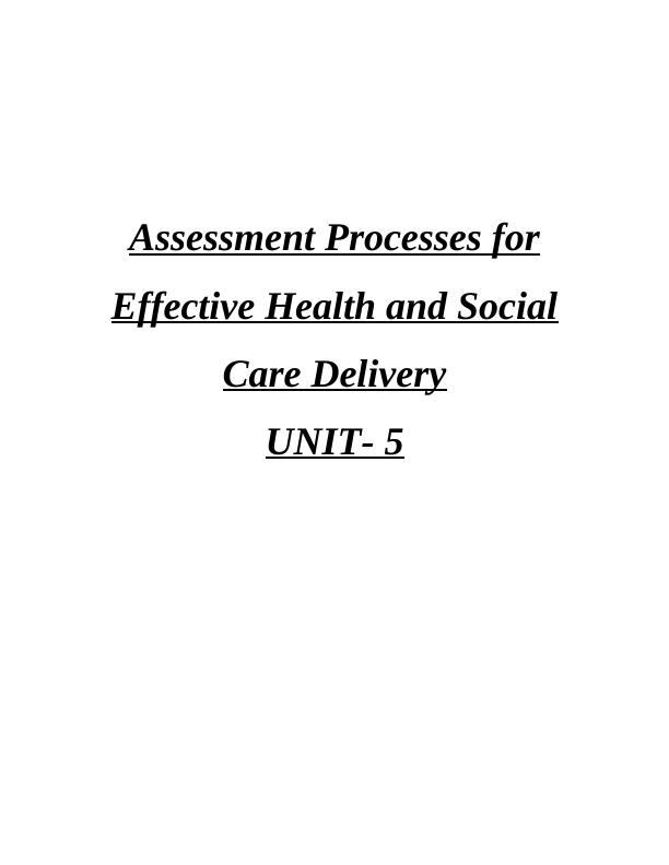 Assessment Processes for Effective Health and Social Care Delivery(OTHM/04/05-Level 4 Diploma in Health and Social Care Management)_1