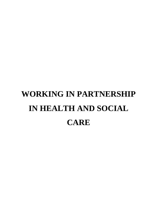 Working In Partnership In Health&Social Care Assignment_1