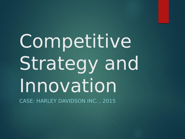 Competitive Strategy and Innovation | Case: Harley Davidson Inc., 2015_1