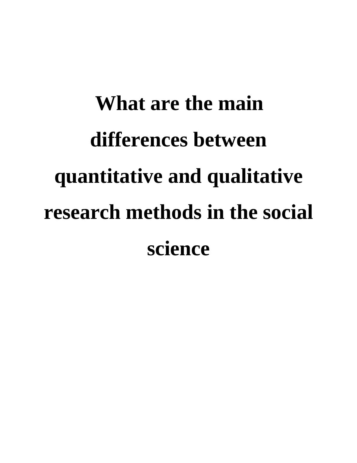 Differences Between Quantitative And Qualitative Research Methods In Social