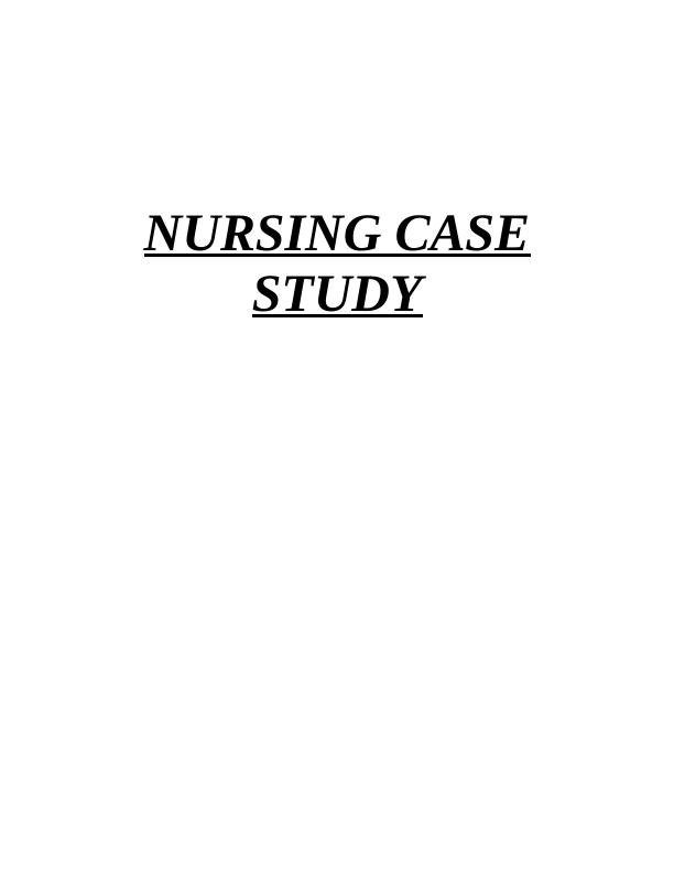 Nursing Case Study: Cardiac Problem and Hypertension_1