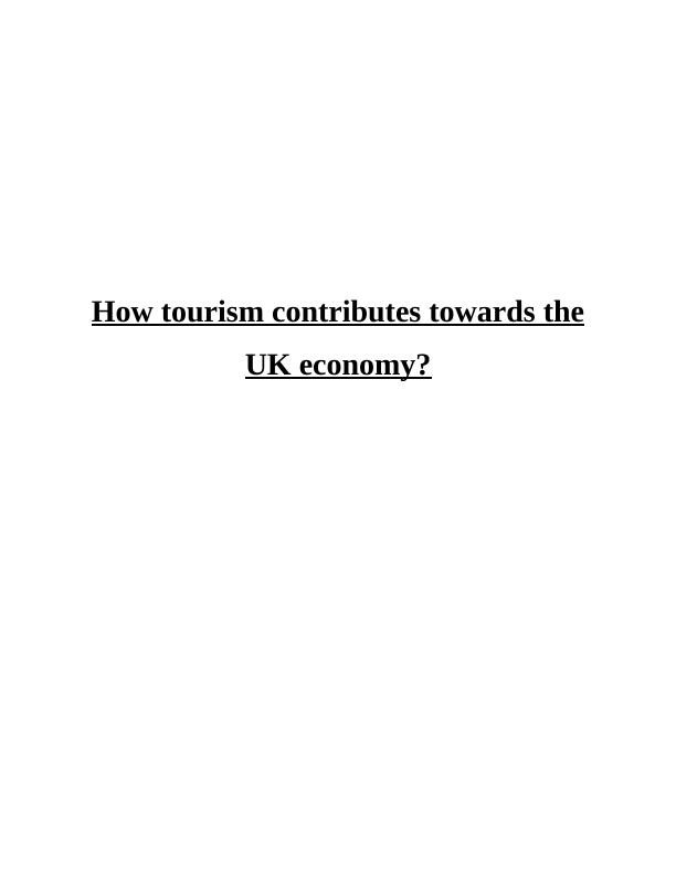 How Tourism Contributes Towards the UK Economy - Assignment_1