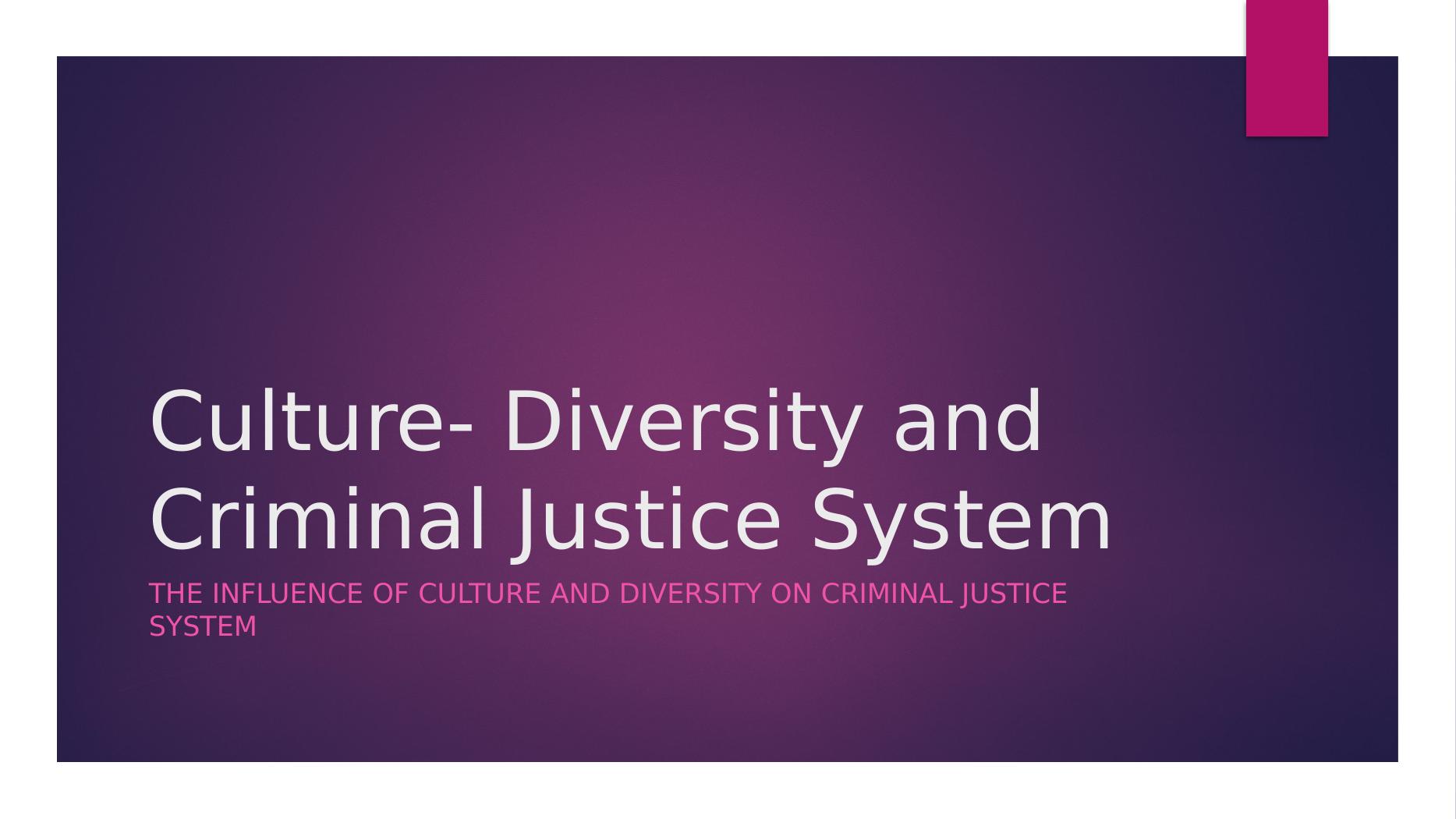 Culture- Diversity and Criminal Justice System