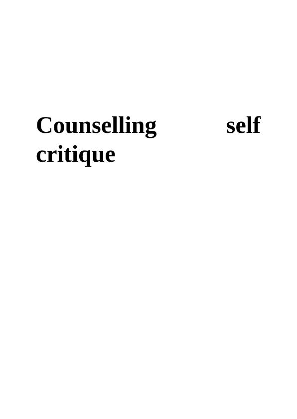 Counselling Session Overview and Self-Critique_1
