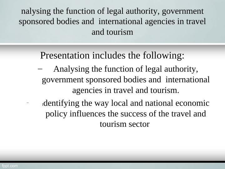 Analysing the Function of Legal Authority, Government Sponsored Bodies and International Agencies in Travel and Tourism_2