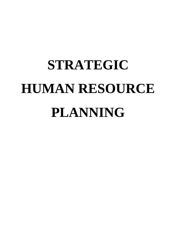Strategic Human Resource Planning | Desklib