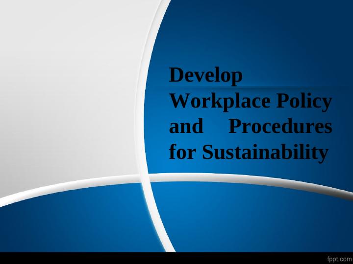 Developing Workplace Policy and Procedures for Sustainability_1