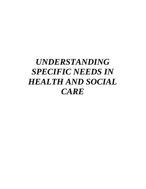 Understanding specific needs in health and social care_1