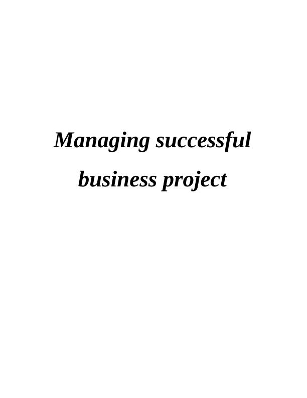 Managing successful business project INTRODUCTION 1 TASK 11 P1 Project aims and objectives 1 P2 Project management plan 2 D1 5 P3 Research and data analysis_1