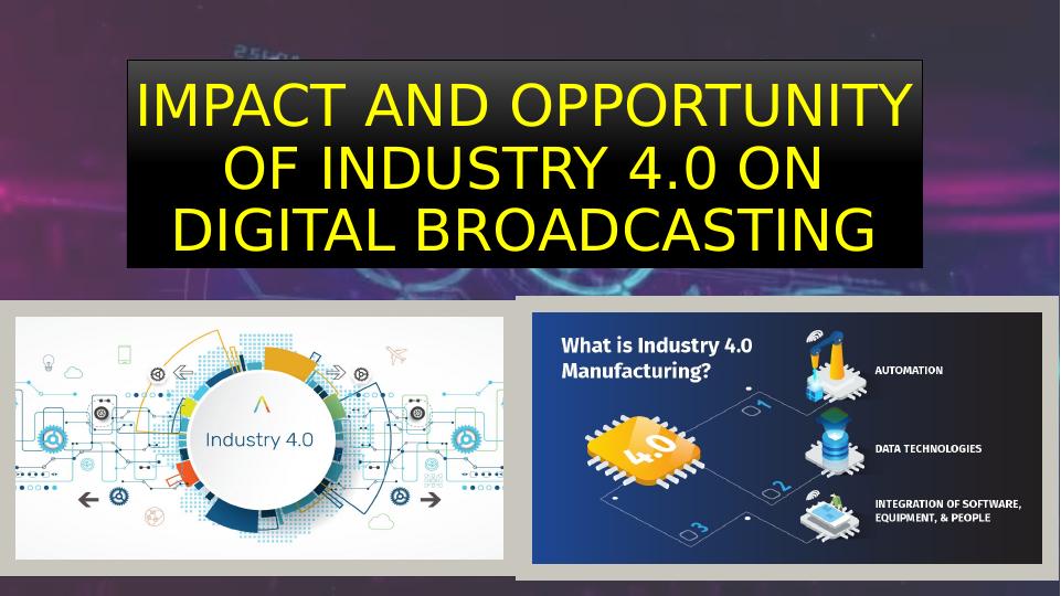 Assignment on Impact and Opportunity of Industry 4.0 on Digital Broadcasting_1