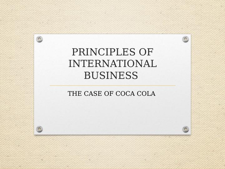 PRINCIPLES OF INTERNATIONAL BUSINESS THE CASE OF COCA COLA._1
