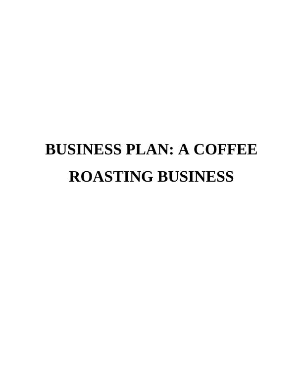 Business Plan of Coffee Roasting Business : Report_1