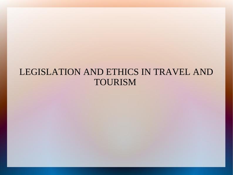 Legislation and Ethics in Travel and Tourism_1
