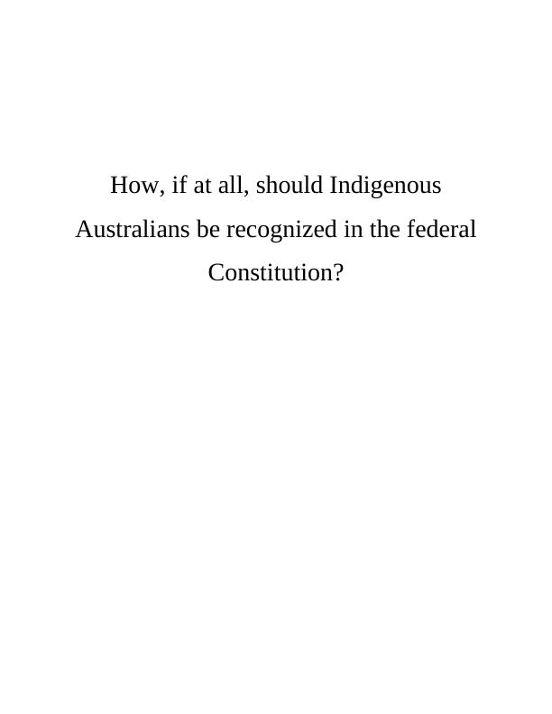 Recognition of Indigenous Australians in the Federal Constitution_1