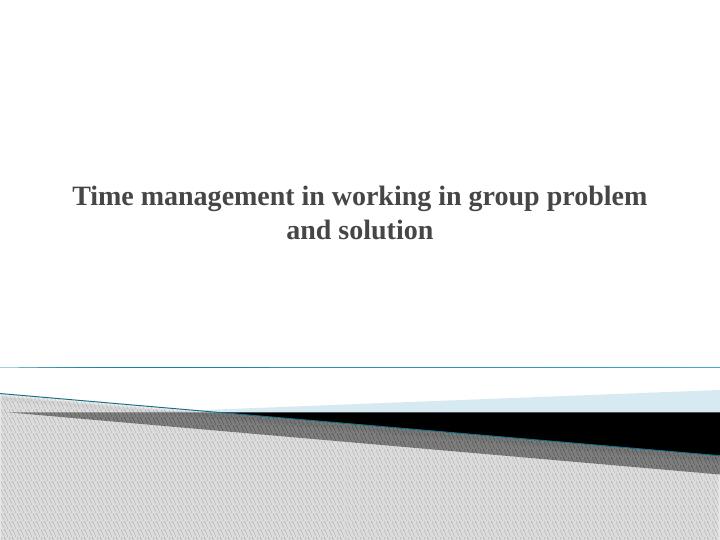 time management in working in groups problem and solutions_1