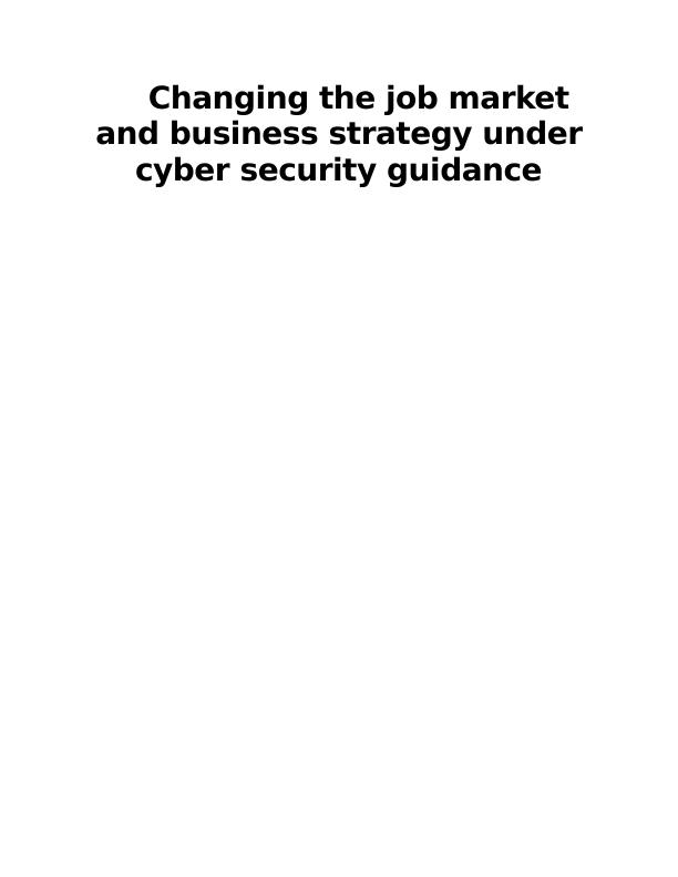 Changing the Job Market and Business Strategy under Cyber Security Guidance_1