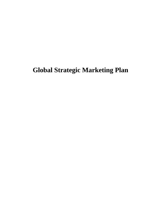 Global Strategic Marketing Plan Assignment_1
