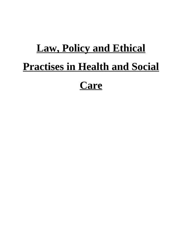 Law, Policy and Ethical Practises in Health and Social Care - Doc_1
