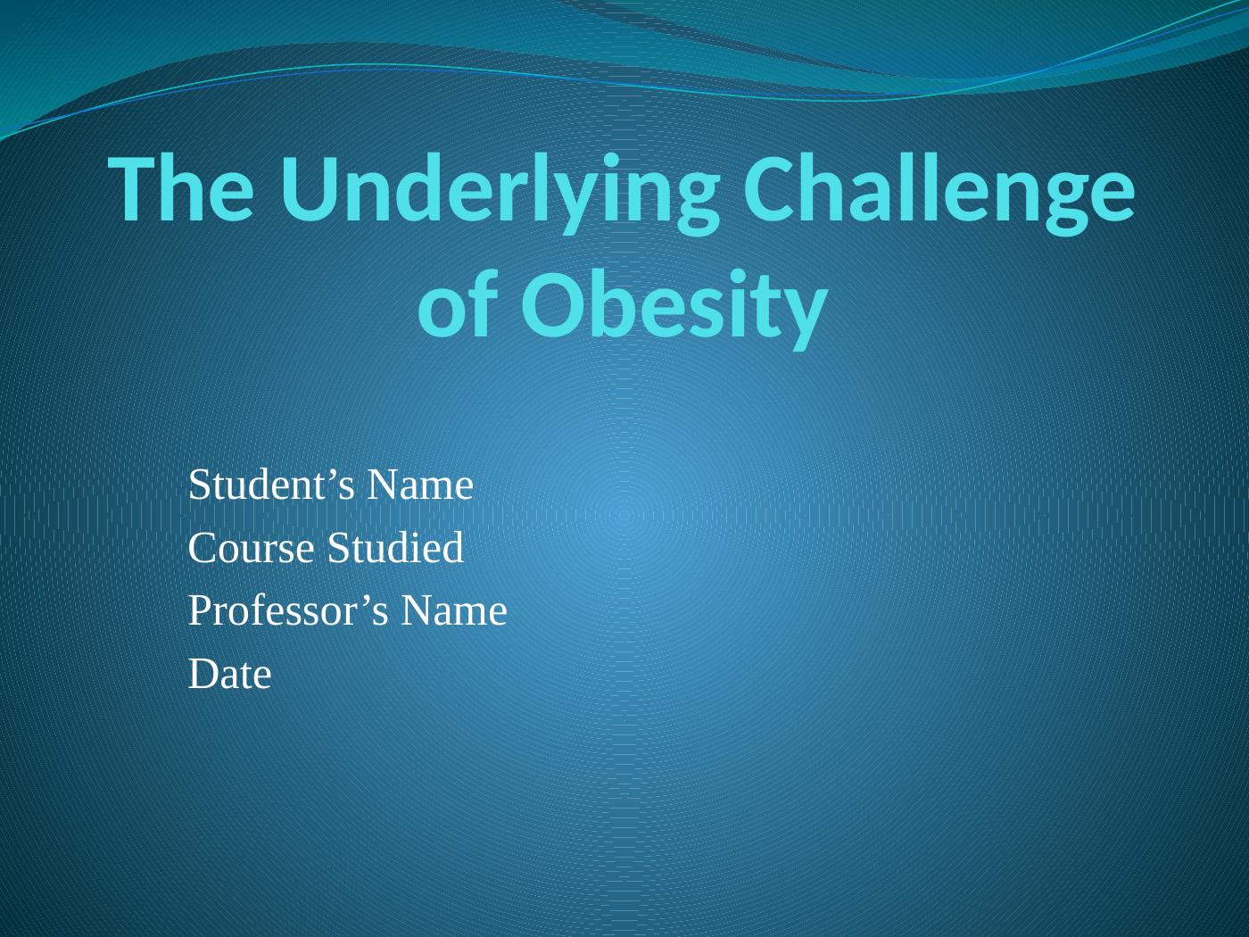 The Underlying Challenge of Obesity_1