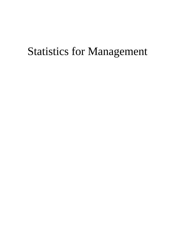 Statistics for Management INTRODUCTION 2 MAIN BODY2 TASK 12 B. Analysis and evaluatio_1