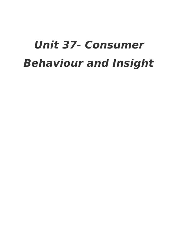 Unit 37- Consumer Behaviour and Insight_1