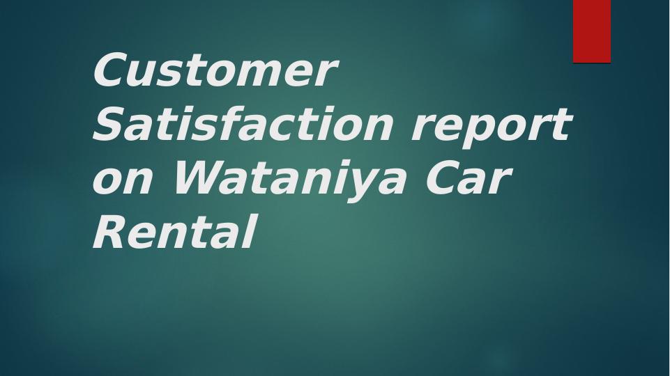 Customer Satisfaction Report on Wataniya Car Rental PPT