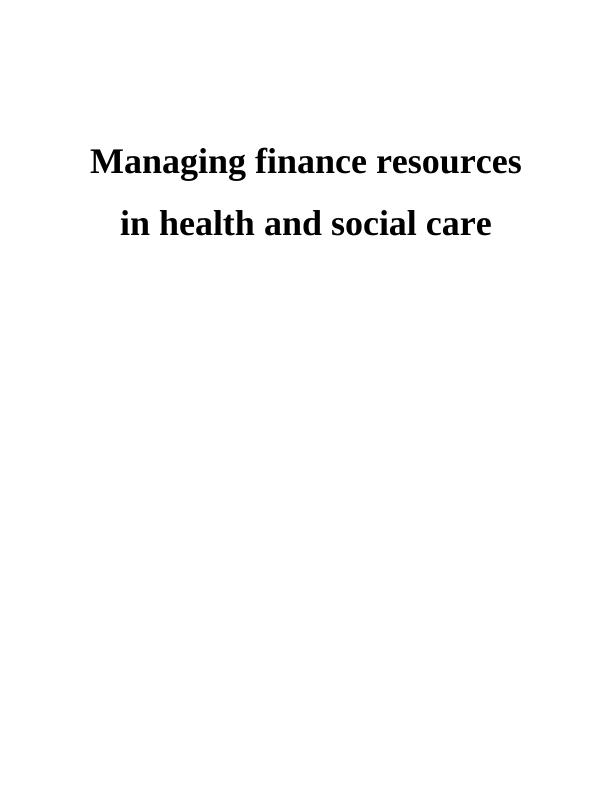 Managing Finance Resources Health and Social Care_1