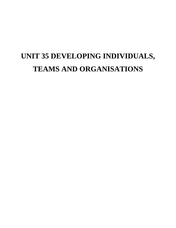 Unit 35 Developing Individuals Teams and Organisations_1