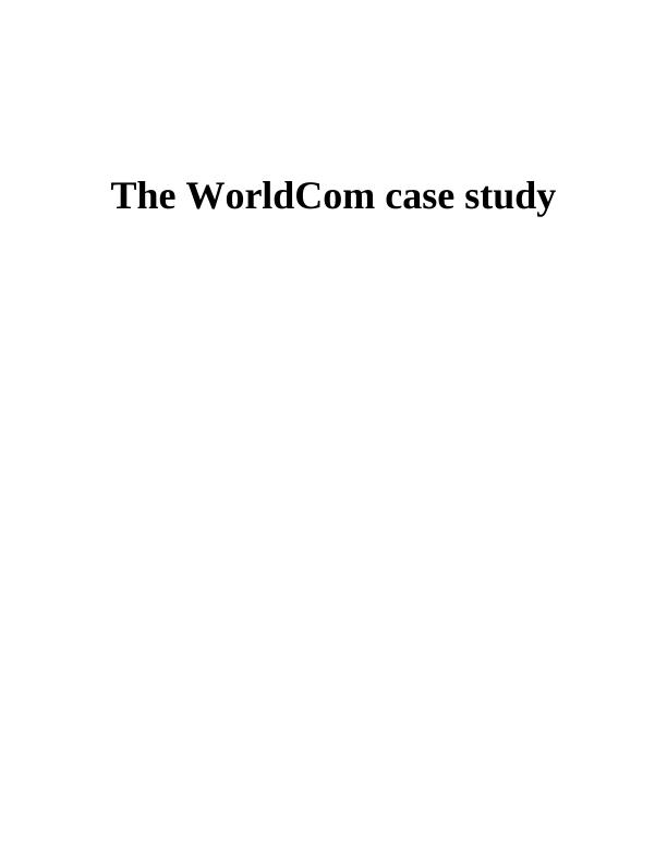 The WorldCom Case Study - Ethical Considerations_1