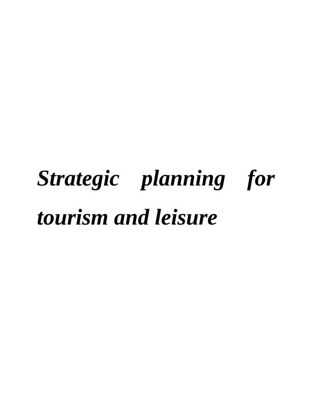 (solved) Strategic Planning for Tourism and Leisure_1
