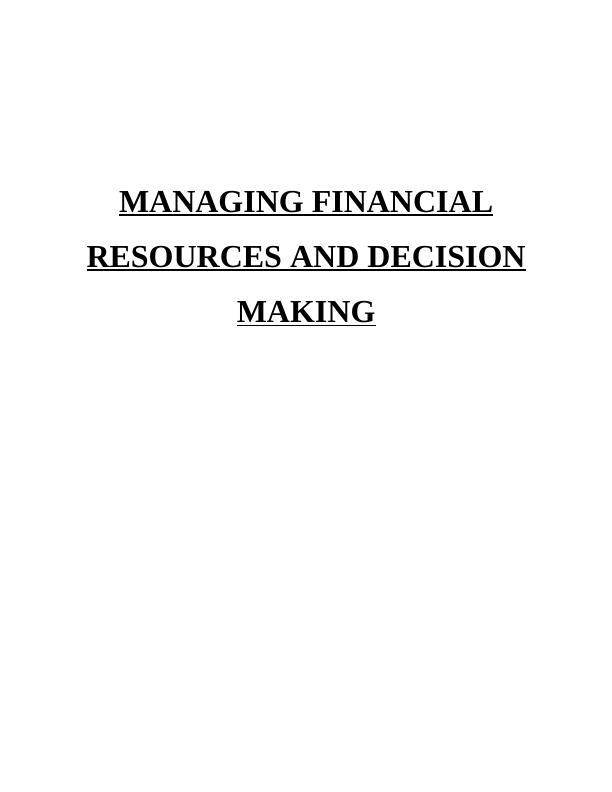 MANAGING FINANCIAL RESOURCES AND DECISION MAKING TABLE OF CONTENTS INTRODUCTION 3 TASK 13 1.1 Sources of finance available to business_1