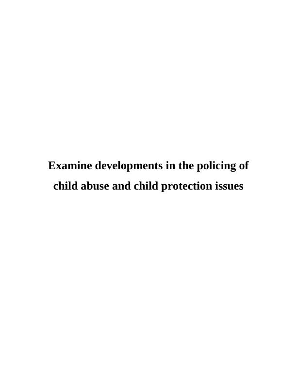 Developments in the policing of child abuse and child protection issues_1