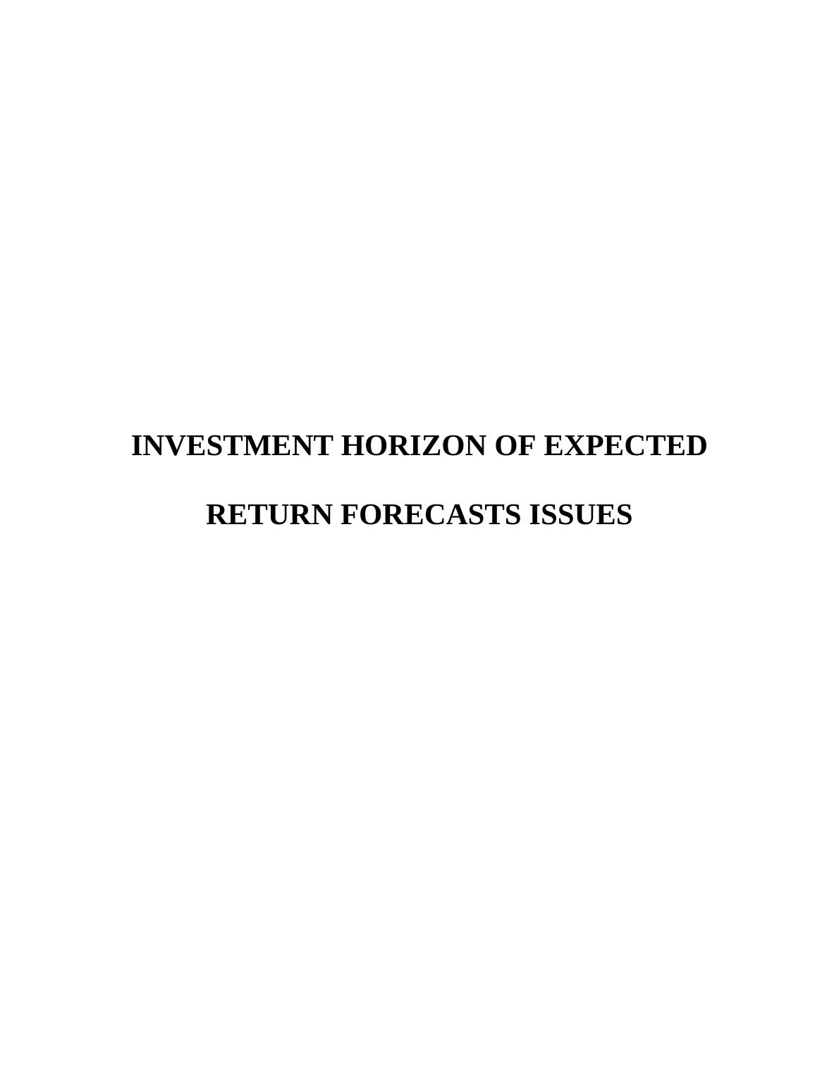 INVESTMENT HORIZON OF EXPECTED RETURN FORECASTS ISSUES ACKNOWLEDGEMENT_1
