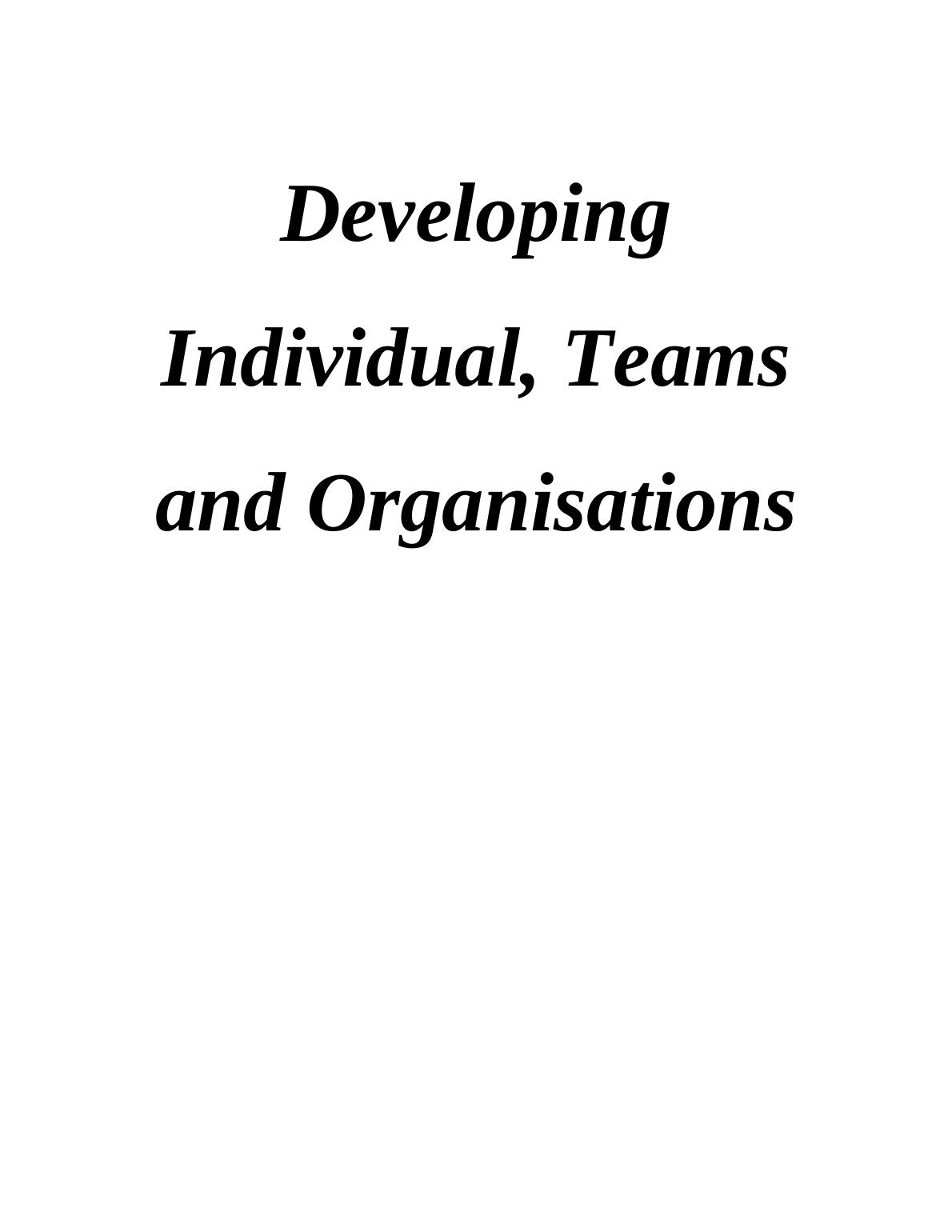 Developing Individuals, Teams And Organization Assignment_1