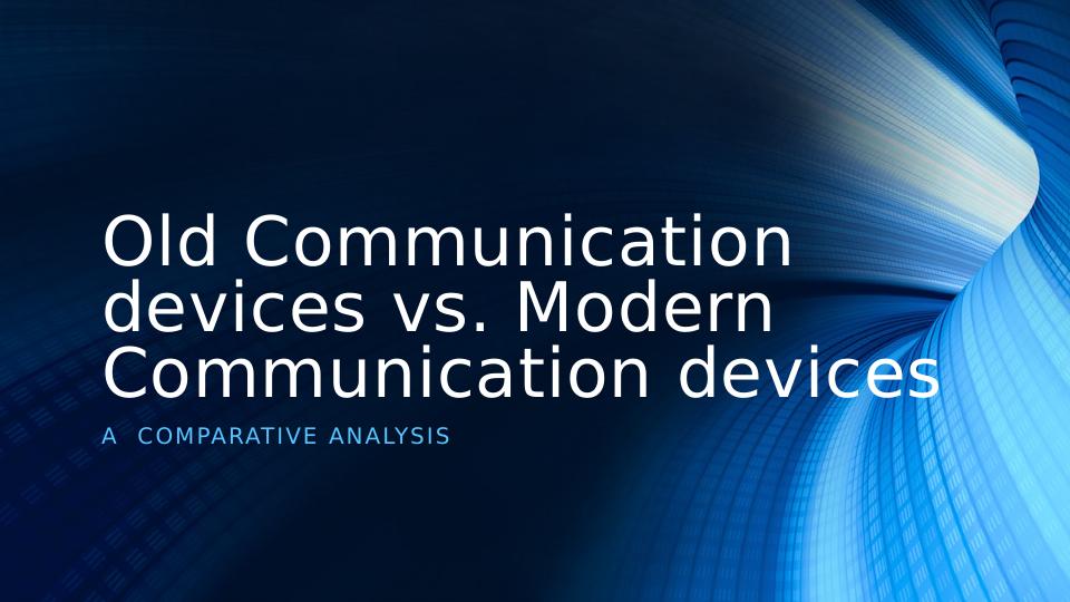 Comparison of Old Communication Devices and Modern Communication Devices_1