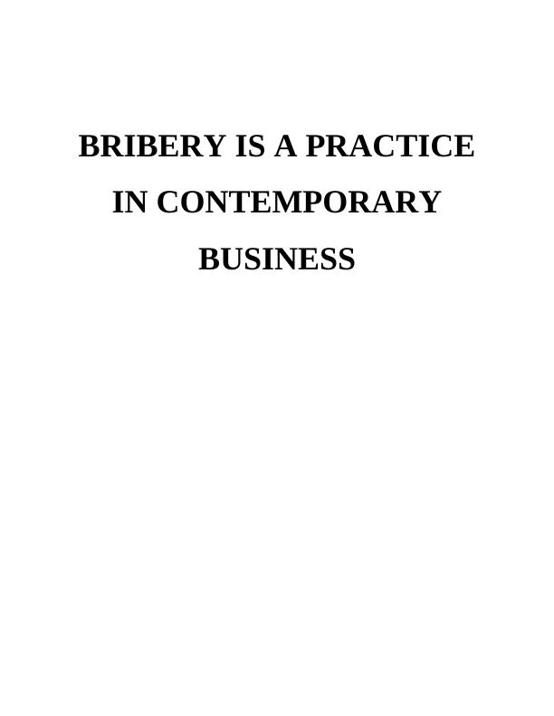 Bribery is a Practice in Contemporary Business - Assignment_1