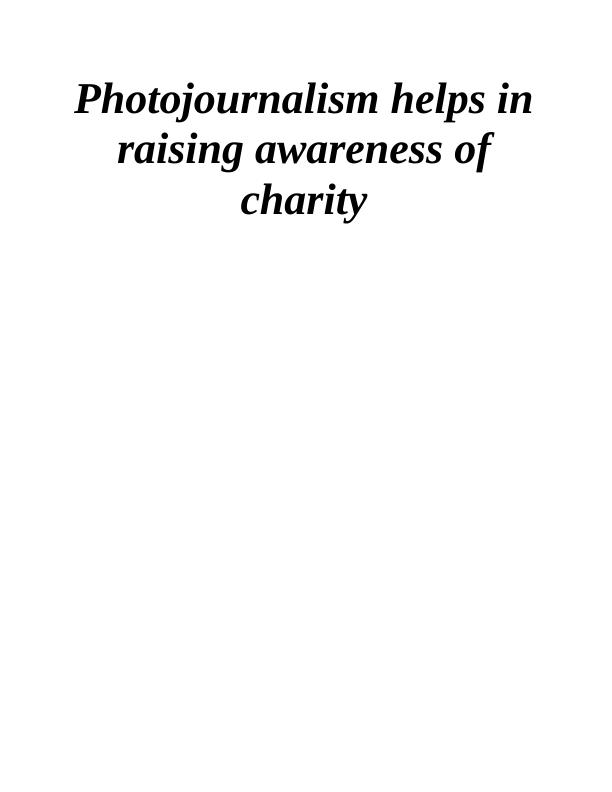 Photojournalism as a part of journalism in raising awareness of charity_1