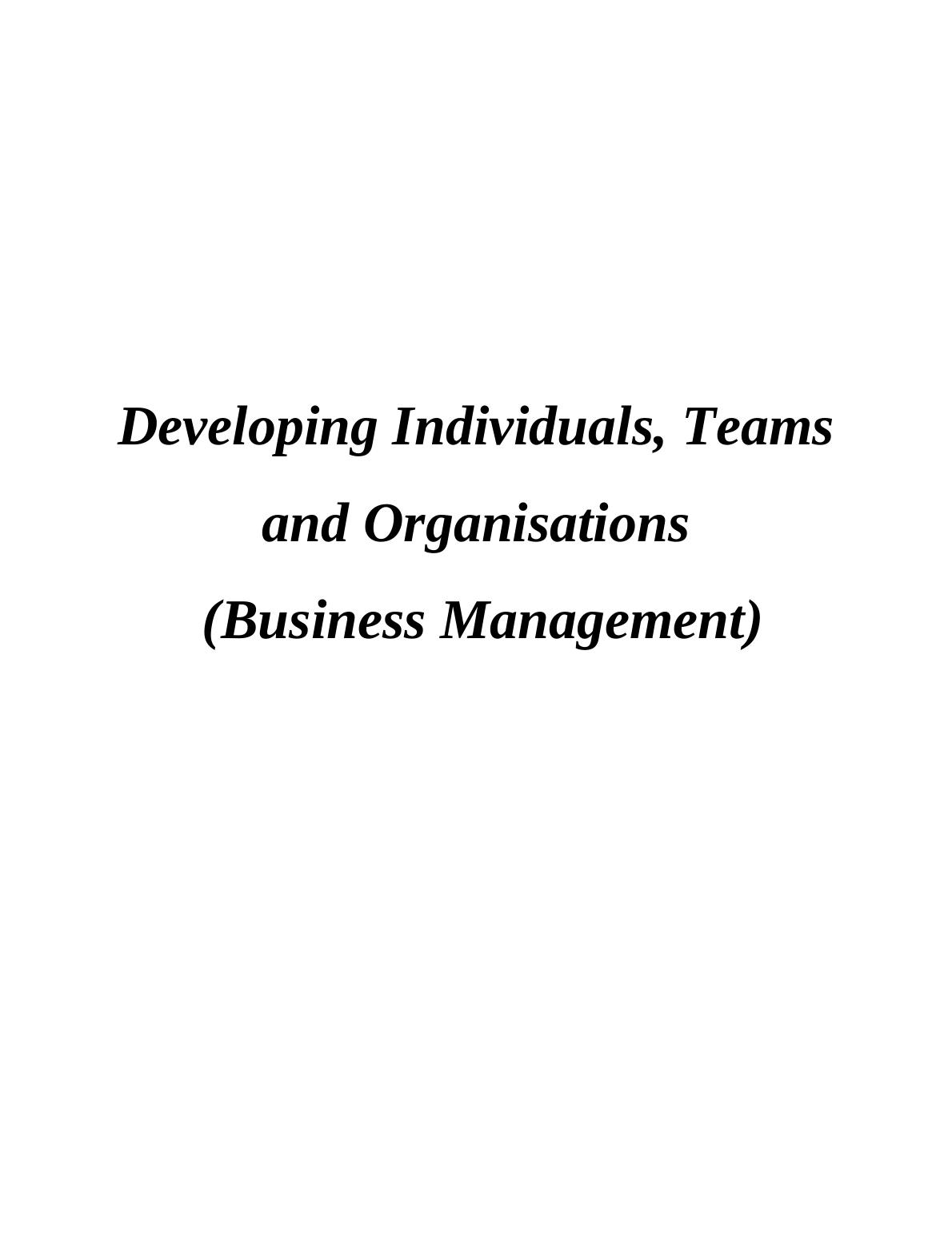 Developing Individuals Teams And Organisations Business Management 