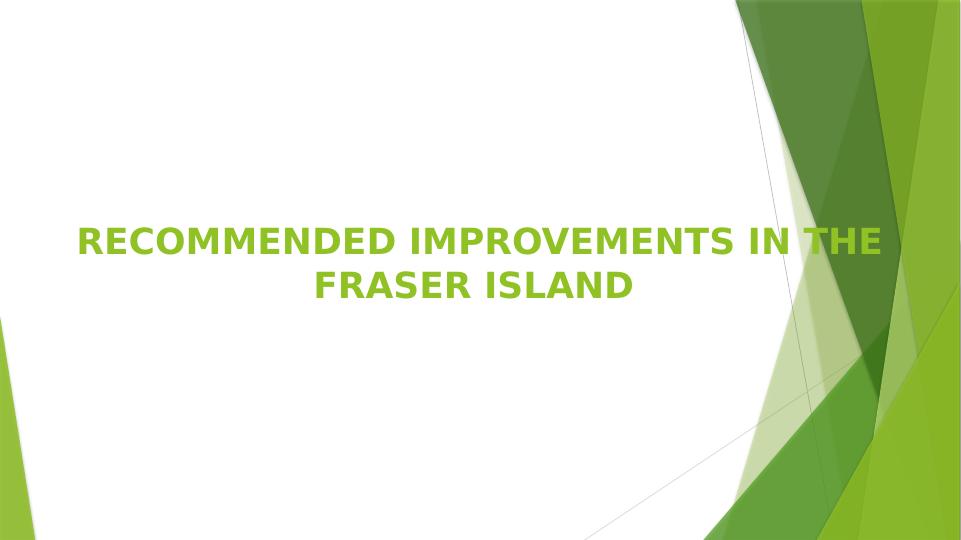 RECOMMENDED IMPROVEMENTS IN THE FRASER ISLAND._1