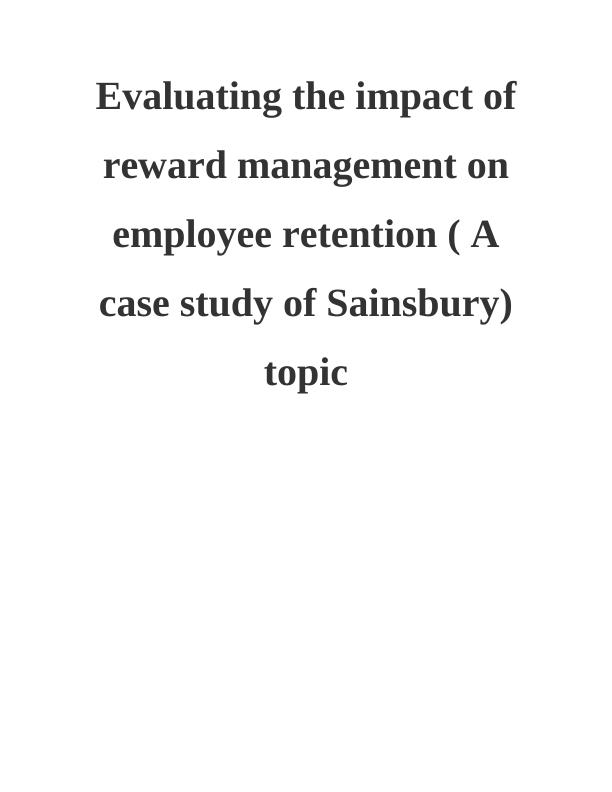 Evaluating the Impact of Reward Management on Employee Retention : Case Study on Sainsbury_1