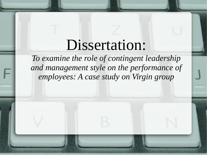 Role of Contingent Leadership and Management Style on Employee Performance: A Case Study on Virgin Group_1