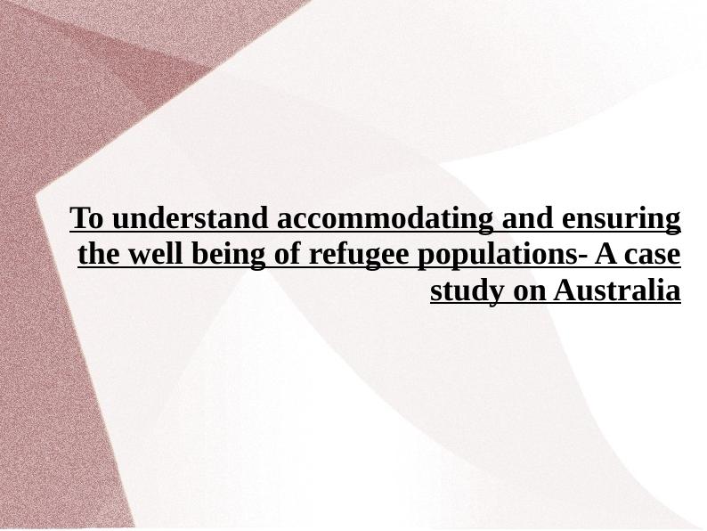 Accommodating and Ensuring Well Being of Refugee Populations in Australia_1