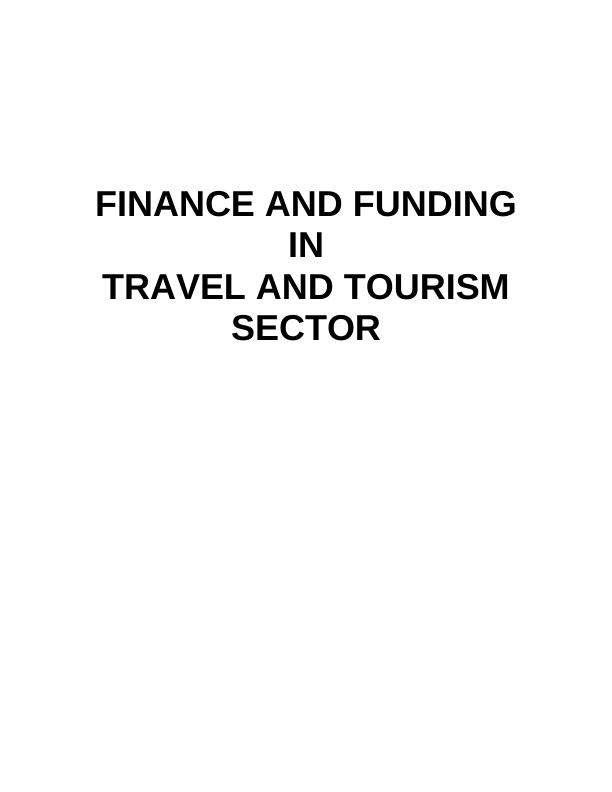 (Solution) Finance and Funding in Travel and Tourism Sector_1