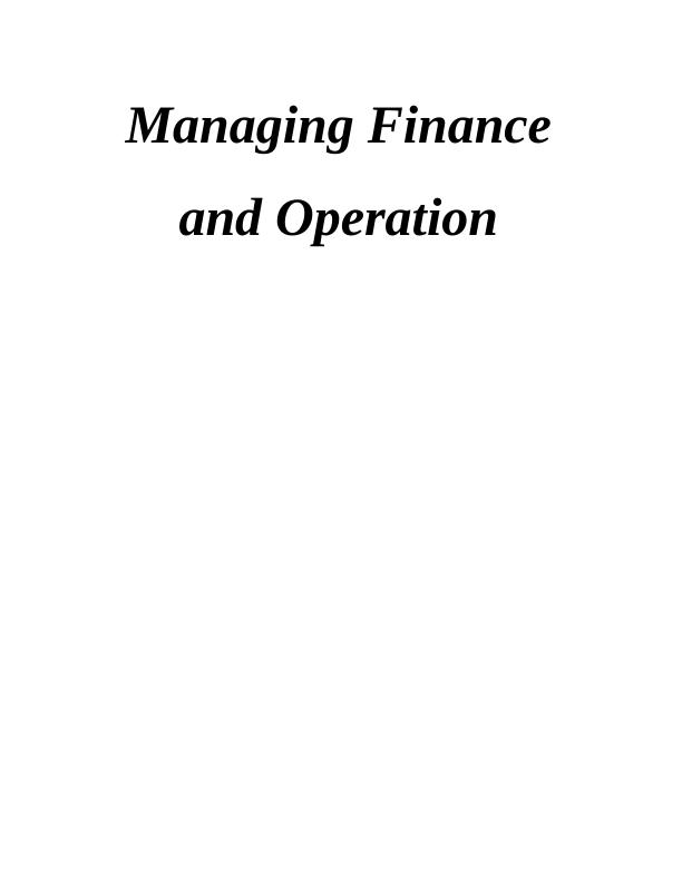 Managing Finance and Operation INTRODUCTION 1 MAIN BODY_1