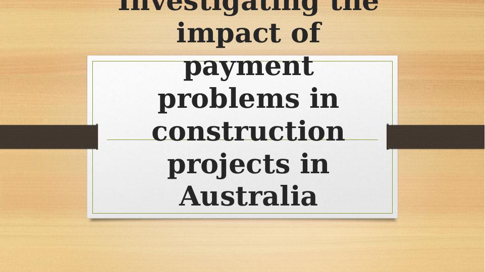 Impact of Payment Problems in Construction Projects in Australia_1