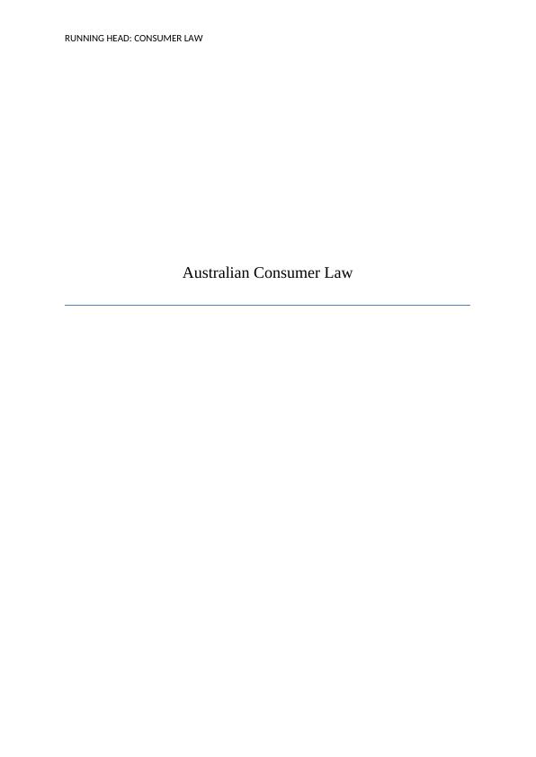 RUNNING HEAD: CONSUMER LAW Australian Consumer Law_1