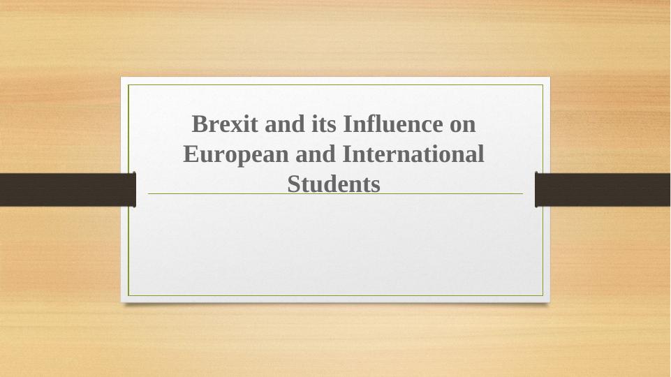 Brexit and its Influence on European and International Students_1
