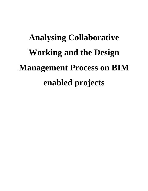 Collaborative Working and Design Management Process on BIM Enabled Projects_1