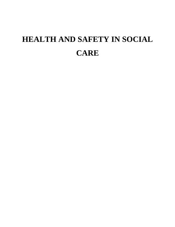 HEALTH AND SAFETY IN SOCIAL CARE TABLE OF CONTENTS INTRODUCTION_1