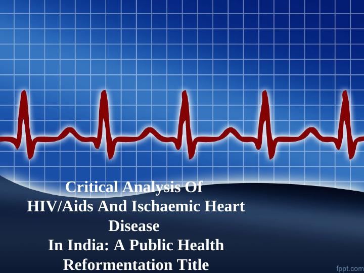 Critical Analysis of HIV/AIDS and Ischaemic Heart Disease in India_1